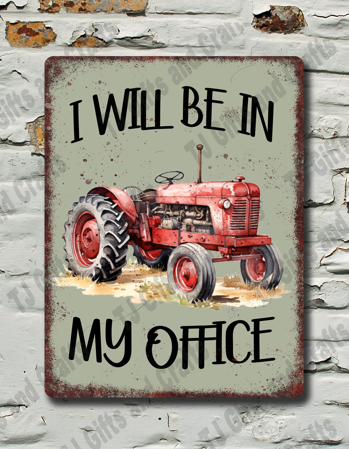 A rectangular metal sign with a distressed vintage design, featuring a red tractor and the text 'I WILL BE IN MY OFFICE'. The sign is mounted on a white brick wall with peeling paint.