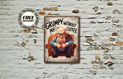 Grumpy Without My Coffee Rustic Metal Sign, Plaque