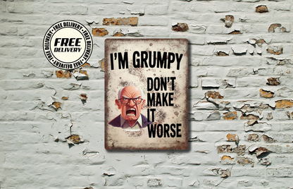 I'm Grumpy Don't Make It Worse Rustic Metal Sign, Plaque