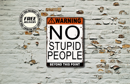 Warning No Stupid People Beyond This Point Rustic Metal Sign, Plaque