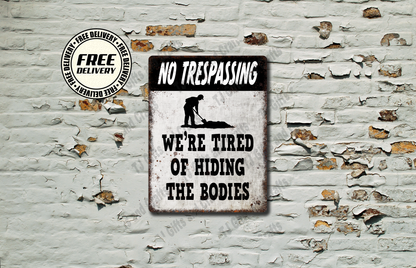 No Trespassing We're Tired Of Hiding The Bodies Funny Metal Sign, Plaque