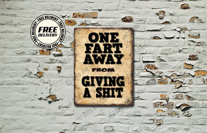 One Fart Away From Giving A Shit Funny Metal Sign, Plaque