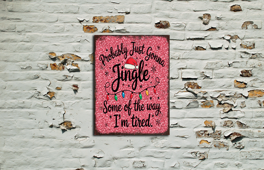 Probably Just Gonna Jingle Festive Christmas Metal Vintage Style Sign Wall Art