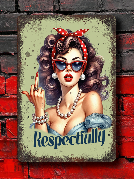 metal sign on brick wall showing a woman giving the finger and the word Respectfully below her