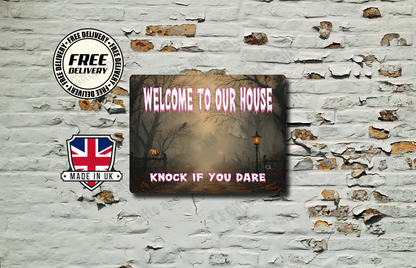 Welcome To Our House Knock If You Dare Halloween Metal Sign