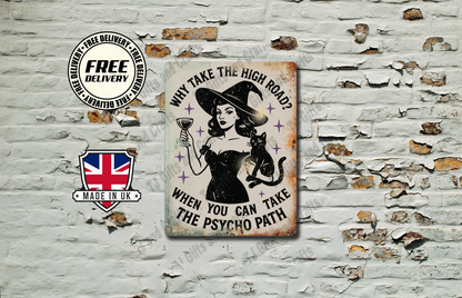 Why Take The High Road You Can Take The Psycho Path Vintage Metal Sign